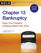 Chapter 13 Bankruptcy: Keep Your Property & Repay Debts Over Time - Elias, Stephen, and Leonard, Robin