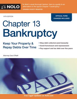 Chapter 13 Bankruptcy: Keep Your Property & Repay Debts Over Time - O'Neill, Cara