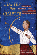 Chapter After Chapter: Discover the Dedication & Focus You Need to Write the Book of Your Dreams