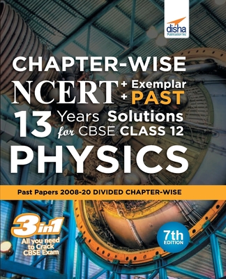 Chapter-wise NCERT + Exemplar + PAST 13 Years Solutions for CBSE Class 12 Physics 7th Edition - Disha Experts