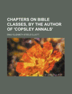 Chapters on Bible Classes, by the Author of 'Copsley Annals'