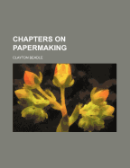 Chapters on Papermaking