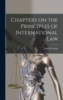 Chapters on the Principles of International Law - Westlake, John