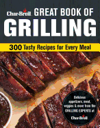 Char-Broil Big Book of Grilling: 200 Tasty Recipes for Every Meal