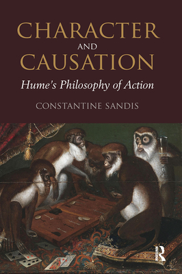 Character and Causation: Hume's Philosophy of Action - Sandis, Constantine