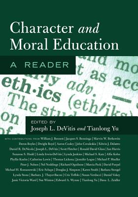 Character and Moral Education: A Reader - DeVitis, Joseph L (Editor), and Yu, Tianlong (Editor)