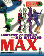 Character Animation with 3D Studio Max, with CD-ROM - Reese, Stephanie