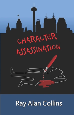 Character Assassination - Collins, Ray Alan