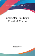 Character Building a Practical Course