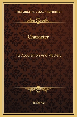 Character: Its Acquisition and Mastery - Starke, D