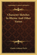 Character Sketches in Rhyme and Other Verses