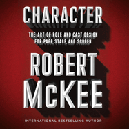 Character: The Art of Role and Cast Design for Page, Stage, and Screen