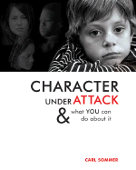 Character Under Attack: & What You Can Do about It