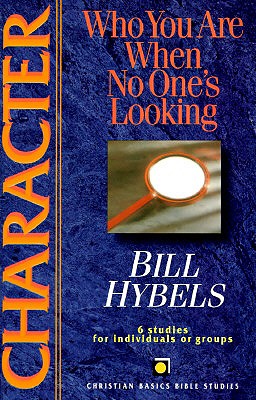 Character: Who You Are When No One's Looking - Hybels, Bill