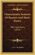 Characteristic Features of Russian and Slavic Poetry: With Specimens (1854)