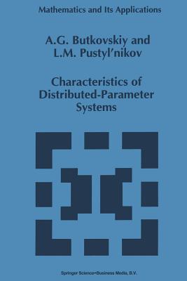 Characteristics of Distributed-Parameter Systems: Handbook of Equations of Mathematical Physics and Distributed-Parameter Systems - Butkovskiy, A.G., and Pustyl'nikov, L.M.