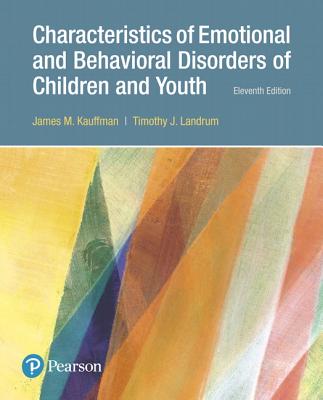 Characteristics of Emotional and Behavioral Disorders of Children and Youth, with Enhanced Pearson Etext -- Access Card Package - Kauffman, James, and Landrum, Timothy