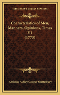 Characteristics of Men, Manners, Opinions, Times V1 (1773)