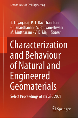 Characterization and Behaviour of Natural and Engineered Geomaterials: Select Proceedings of 8IYGEC 2021 - Thyagaraj, T. (Editor), and Ravichandran, P. T. (Editor), and Janardhanan, G. (Editor)
