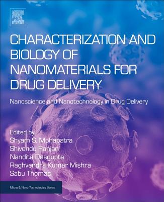Characterization and Biology of Nanomaterials for Drug Delivery: Nanoscience and Nanotechnology in Drug Delivery - Mohapatra, Shyam (Editor), and Ranjan, Shivendu (Editor), and Dasgupta, Nandita (Editor)