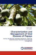 Characterization and Management of Viral Diseases of Papaya