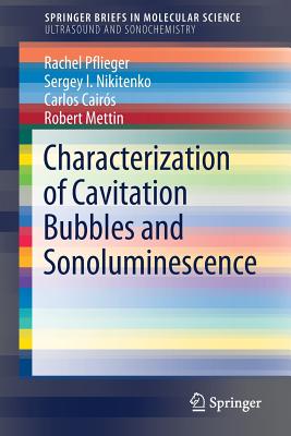 Characterization of Cavitation Bubbles and Sonoluminescence - Pflieger, Rachel, and Nikitenko, Sergey I, and Cairs, Carlos