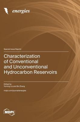 Characterization of Conventional and Unconventional Hydrocarbon Reservoirs - Liu, Yuming (Guest editor), and Zhang, Bo (Guest editor)