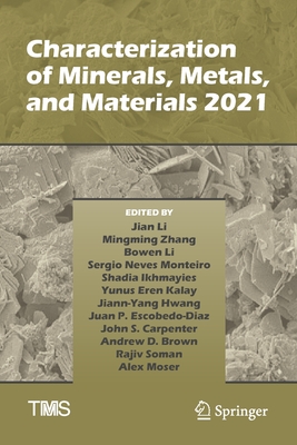 Characterization of Minerals, Metals, and Materials 2021 - Li, Jian (Editor), and Zhang, Mingming (Editor), and Li, Bowen (Editor)