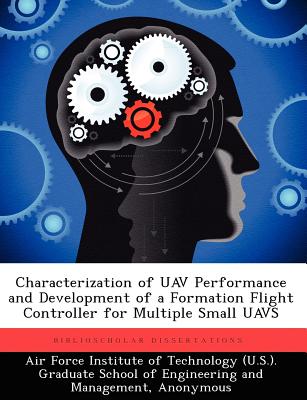 Characterization of Uav Performance and Development of a Formation Flight Controller for Multiple Small Uavs - McCarthy, Patrick A