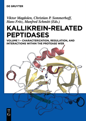 Characterization, Regulation, and Interactions Within the Protease Web - Magdolen, Viktor (Editor), and Sommerhoff, Christian P (Editor), and Fritz, Hans (Editor)