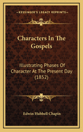 Characters in the Gospels: Illustrating Phases of Character at the Present Day