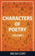 Characters of Poetry: Volume I