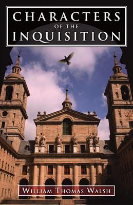 Characters of the Inquisition - Walsh, William Thomas