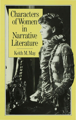 Characters of Women in Narrative Literature - May, Keith M.