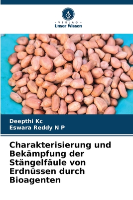 Charakterisierung und Bek?mpfung der St?ngelf?ule von Erdn?ssen durch Bioagenten - Kc, Deepthi, and N P, Eswara Reddy