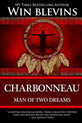 Charbonneau: Man of Two Dreams - Blevins, Win
