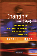 Charging Ahead: The Growth and Regulation of Payment Card Markets Around the World