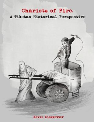 Chariots of Fire: A Tibetan Historical Perspective - Kieswetter, Kevin Joseph