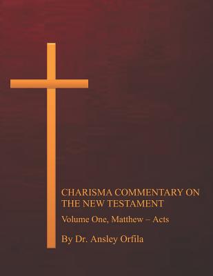 Charisma Commentary on the New Testament, Volume One: Matthew - Acts - Orfila Dmin, Ansley