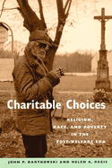 Charitable Choices: Religion, Race, and Poverty in the Post-Welfare Era