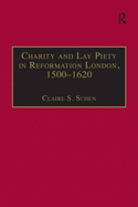 Charity and Lay Piety in Reformation London, 1500-1620