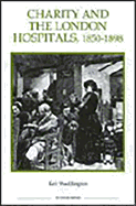 Charity and the London Hospitals, 1850-1898