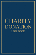 Charity Donation Log Book: Adult Finance Log Book, Donation Tracker for Charities, Donation Record