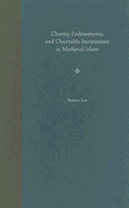 Charity, Endowments, and Charitable Institutions in Medieval Islam