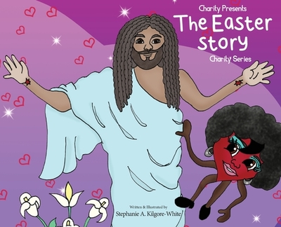 Charity Presents the Easter Story - Marks, Ginger (Designer)