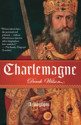 Charlemagne: A Biography - Wilson, Derek