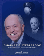 Charles B. Westbrook: The Pastor, The Servant, and The Man