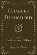 Charles Blanchard (Classic Reprint)