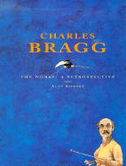 Charles Bragg: The Works: A Retrospective