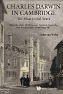 Charles Darwin in Cambridge: The Most Joyful Years